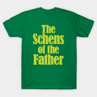 The Schens of the Father T-Shirt